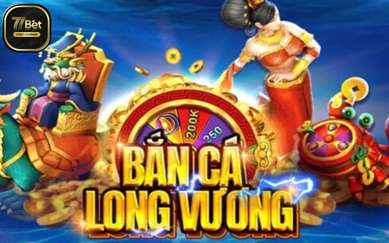 Bắn Cá Long Vương 77Bet - Trải nghiệm săn cá đỉnh cao 4 ban ca long vuong 77bet