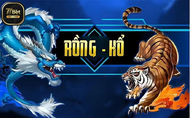 Rồng Hổ 77Bet - Trò chơi hấp dẫn anh em không thể bỏ qua 5 rong ho 77bet