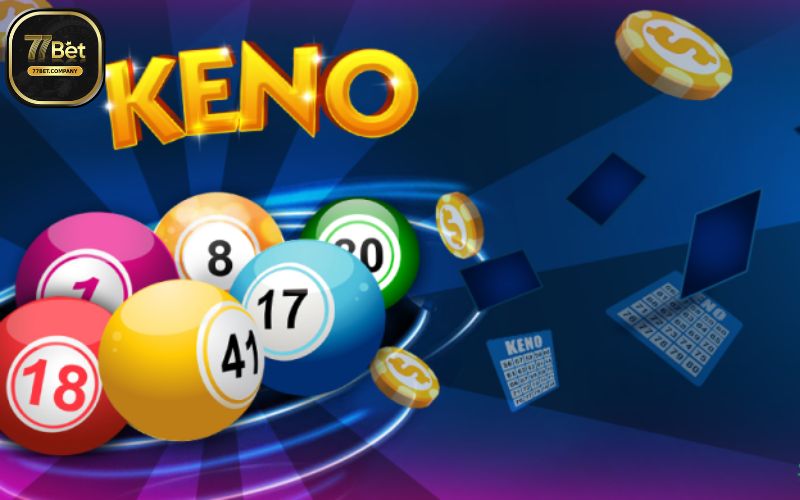 Keno 77Bet - Cuộc chơi triệu phú, thắng nhanh đậm tay 7 keno 77bet