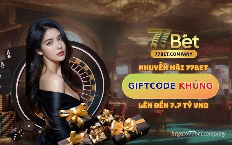 Khuyễn mãi 77Bet - Giftcode cực khủng lên tới 7.7 tỷ VND cho bet thủ 2 khuyen mai 77bet giftcode khung
