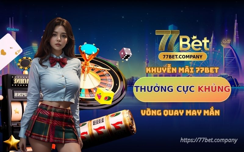 Khuyến mãi 77Bet: Vòng quay may mắn - Trả thưởng cực khủng 3 vong quay may man 77bet 1
